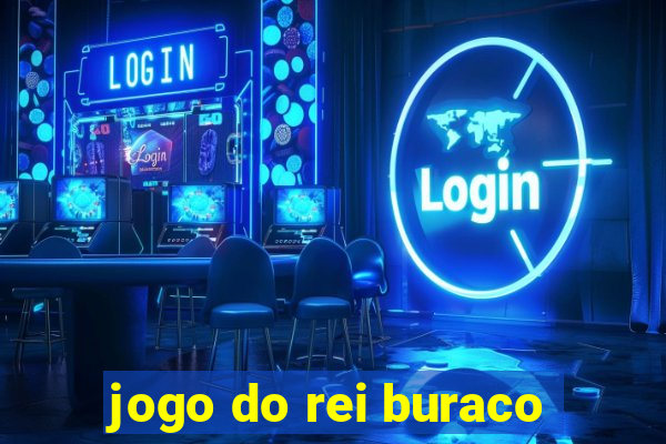 jogo do rei buraco